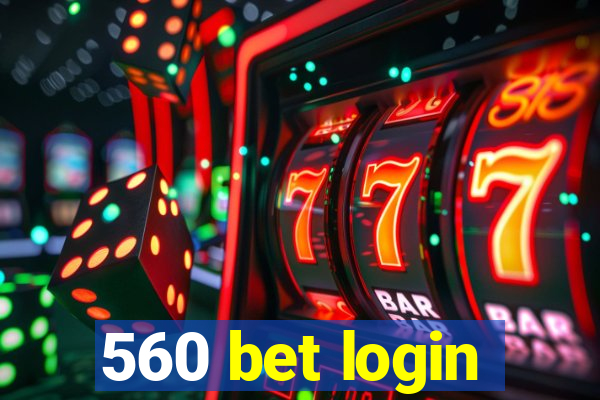 560 bet login